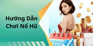 Hướng Dẫn Chơi Nổ Hũ