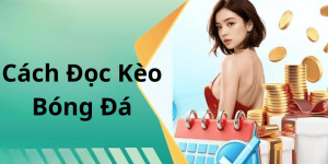 Cách Đọc Kèo Bóng Đá